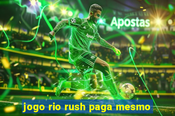 jogo rio rush paga mesmo